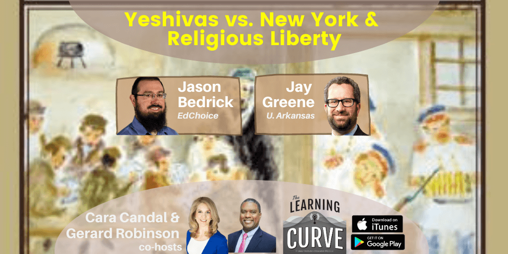 U-Ark Prof. Jay Greene & EdChoice’s Jason Bedrick on Yeshivas vs. New York & Religious Liberty